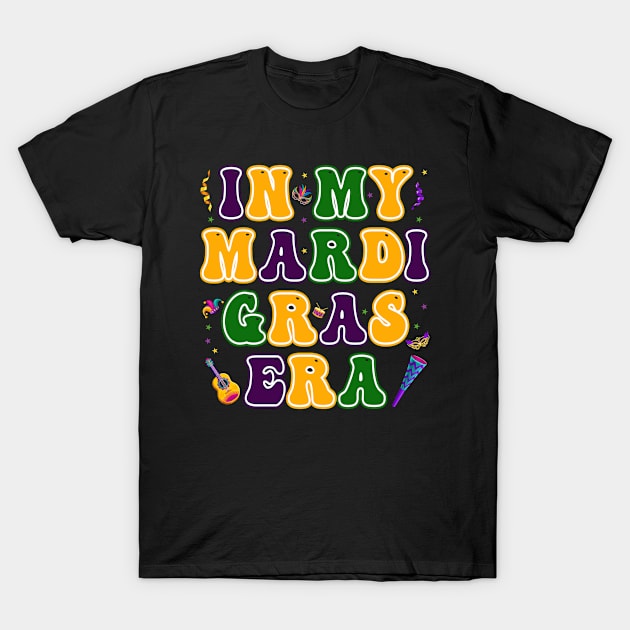 In My Mardi Gras Era Carnival Party Holiday T-Shirt by tasnimtees